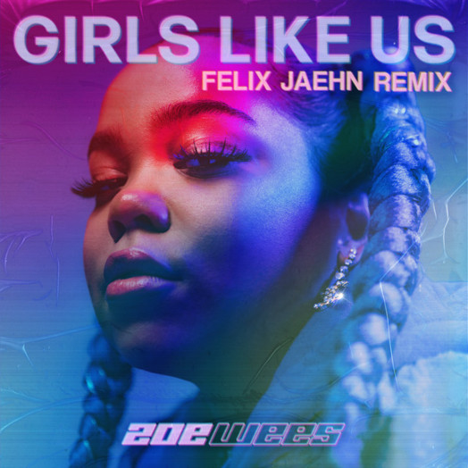 Zoe Wees, Felix Jaehn / Girls Like Us - Felix Jaehn Remix