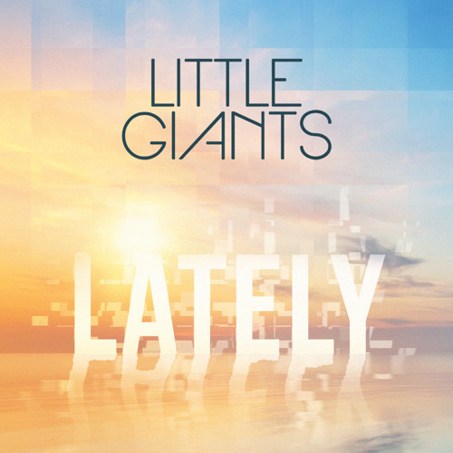 Little Giants / Lately (Love, Love, Love)