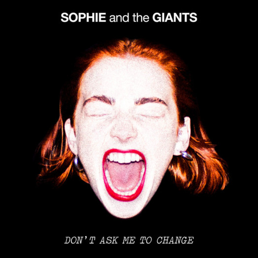 Sophie and the Giants / Don't Ask Me To Change